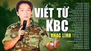 VIẾT TỪ KBC - Nhạc Lính TRƯỜNG VŨ Hay Nhất  1000 Người Lính xưa Nghe Thì 999 Người Khóc