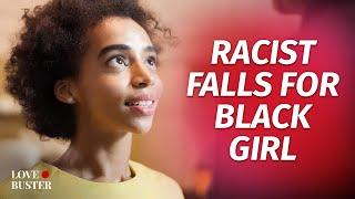 Racist Falls For Black Girl  @LoveBusterShow