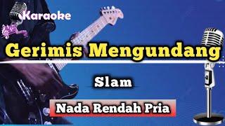 Gerimis Mengundang - Slam Karaoke Version Nada Rendah Pria