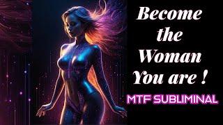 MTF Subliminal -  BECOME THE WOMAN YOU ARE   MTF TRANSFORMATION   Subliminal Hacks - 100% REAL