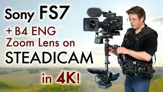 FS7 on Steadicam with 23 B4 ENG zoom lens - 4K footage & MTF adaptor