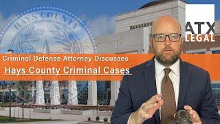 Criminal Attorney Discusses Hays County Criminal Cases