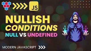 JavaScript nullish  null and undefined demystified