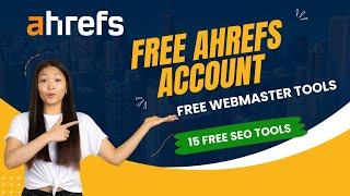 Free AHREFS Account  Free Webmaster Tools  15 Free SEO Tools in AHREFS