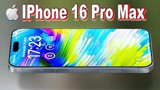 iPhone 16 Pro Max - YES Everything We Know So Far.