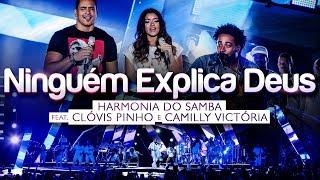 Harmonia do Samba feat. Clóvis Pinho e Camilly Victória - Ninguém Explica Deus Clipe Oficial