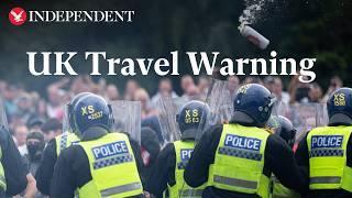 More travel warnings issued for UK as violent riots continue