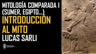 Mitologia Comparada I. EL MITO introducción a su significado alcance y desarrollo. Lucas Sarli