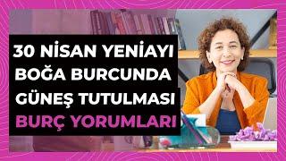 30 Nisan Boğa Yeniayı & Güneş Tutulması Burç Yorumları