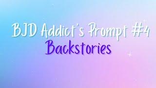 BJD Addicts Prompt #4 Backstories
