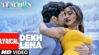 DEKH LENA Full Song with Lyrics  Tum Bin 2  Arijit Tulsi Kumar  Neha Sharma Aditya Aashim