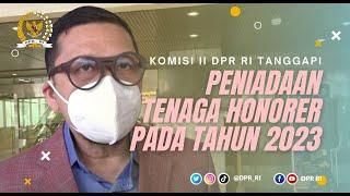 DPR CARI FORMULA YANG TEPAT TERHADAP KEBIJAKAN PENIADAAN TENAGA HONORER TAHUN 2023