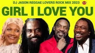 REGGAE MIX 2023GIRL I LOVE YOU REGGAE LOVERS ROCK