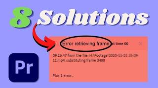 “Error Retrieving Frame” in Premiere Pro 8 Solutions