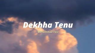 Dekhha Tenu _ Mohammad Faiz Lyrics Lyric Loom #lyric #lyricvideo #hindisong