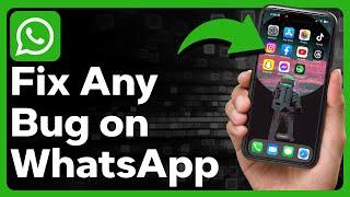 How To Fix ANY WhatsApp Bug