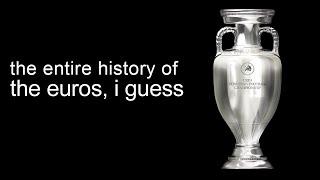 the entire history of the Euros i guess