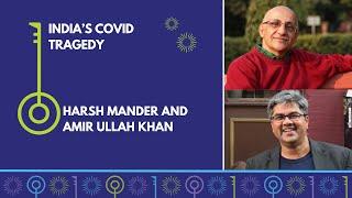 Indias Covid Tragedy  Harsh Mander & Amir Ullah Khan
