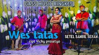 WES TATAS Cipt Vicky Prasetyo Cover GASS MUSIC RINGKES