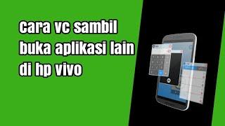 Cara vc sambil buka aplikasi lain di hp vivo