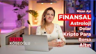 Finansal Astroloji Nisan  Kripto Para  Dolar  Altın  Borsa Yorumları