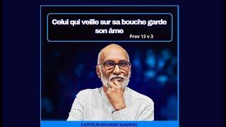 Celui qui veille sur sa bouche garde son âme - Pst Richard Narsoo 24 Sept 2024