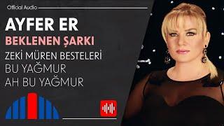 Ayfer Er - Bu Yağmur Ah Bu Yağmur Official Audio