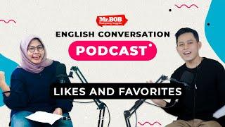 English Conversation Podcast — Likes and Favorites Mr. Bob Kampung Inggris Podcast