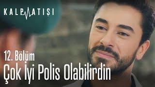 Çok iyi polis olabilirdin - Kalp Atışı 12. Bölüm