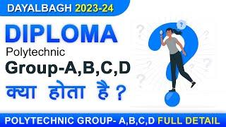 Dayalbagh Diploma Polytechnic Group ABCD Kya hota hai ?