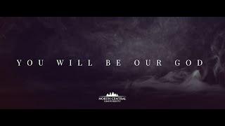 You Will Be Our God - North Central University Worship Live