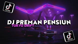 DJ PREMAN PENSIUN X TOKYO DRIFT REMIX TERBARU FULL BASS 2023 VIRAL TIKTOK