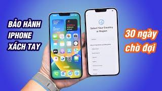 Bảo hành iPhone xách tay chờ 30 ngày mới có máy