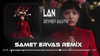 Zeynep Bastık - Lan  Samet Ervas Remix   Sana Ben Ezelden Geldim Lan.