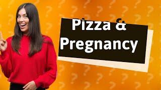 Is it OK to eat pizza while pregnant?