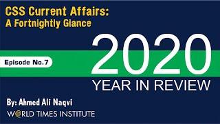 2020 A Year in Review  CSS Current Affairs  A Fortnightly Glance Ep 7 Ahmed Ali Naqvi  WTI