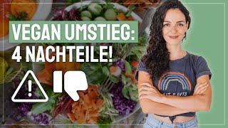 Vegan werden - 4 Nachteile Vegane Ernährung für Anfänger