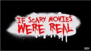 If Scary Movies Were Real