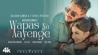 EP FRAGRANCE  WAPAS NA AAYENGE  Millind GabaGiorgia Andriani  Asli Gold  Adil S Bhushan Kumar