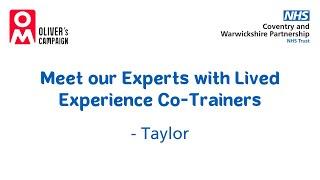 The Oliver McGowan Mandatory Training - Meet our Experts with Lived Experience Co-Trainers Taylor