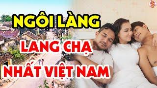 KHIẾP HÃI Ngôi Làng Chồng Lấy Nhiều Vợ Vợ Lấy Nhiều Chồng Khó Tin Nhưng Có Thật 100% Chuyện Lạ VN