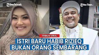 Menikah Lagi Profil Istri Baru Habib Rizieq Shihab Masih Satu Keluarga dengan Istri Pertama