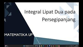 INTEGRAL LIPAT DUA PADA PERSEGI PANJANG