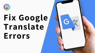How to Fix Google Translate Errors