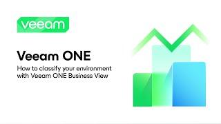 Veeam ONE How to Classify Your Environment with Veeam ONE Business View