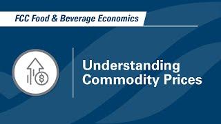 Understanding Commodity Prices FCC Food & Beverage Economics