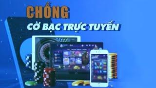 Đầu não nằm ở nước ngoài làm sao để ngăn chặn nạn cờ bạc trực tuyến?  VTV24