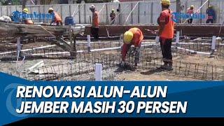 MASIH 30 PERSEN Progres Renovasi Alun-alun Jember yang Telan APBD Rp 23 Miliar