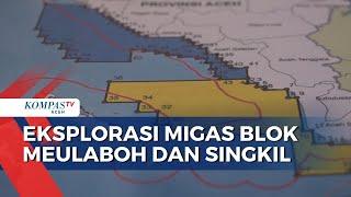 Eksplorasi Migas Blok Meulaboh dan Singkil Segera di Mulai