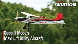 Seagull Models Maxi Lift Utility Aircraft Review - Model Aviation Magazine